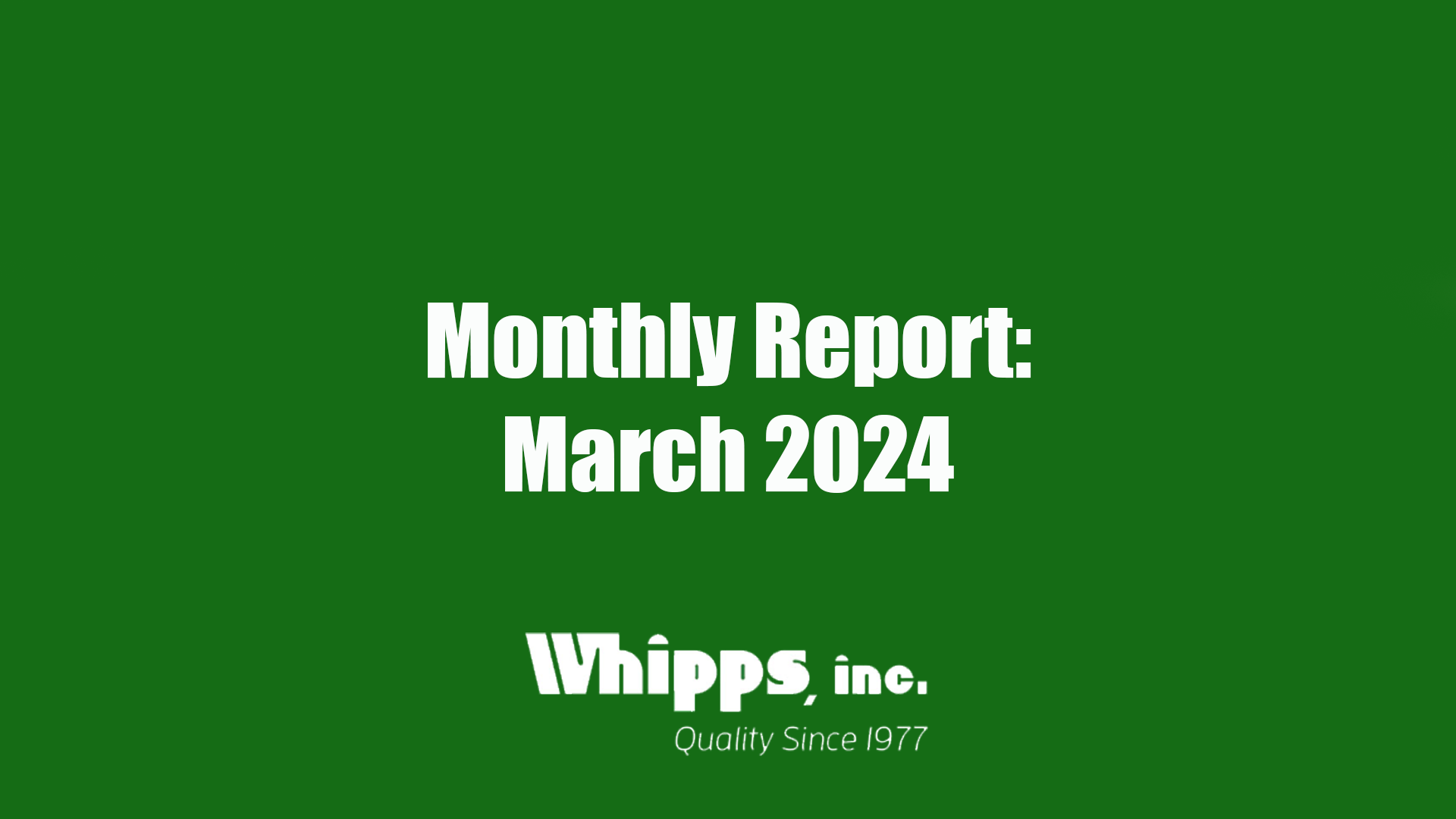 Monthly report for Whipps, Inc. during March of 2024